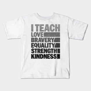 Funny African American Teacher - I Teach Love Bravery Equality Strength Kindness Kids T-Shirt